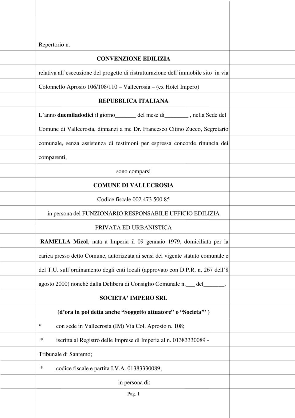 duemiladodici il giorno del mese di, nella Sede del Comune di Vallecrosia, dinnanzi a me Dr.