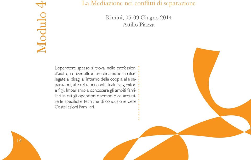 coppia, alle separazioni, alle relazioni confl ittuali tra genitori e fi gli.