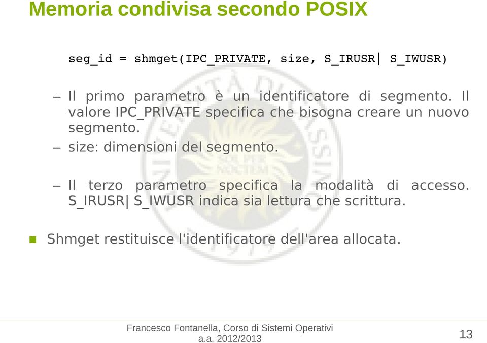 size: dimensioni del segmento. Il terzo parametro specifica la modalità di accesso.