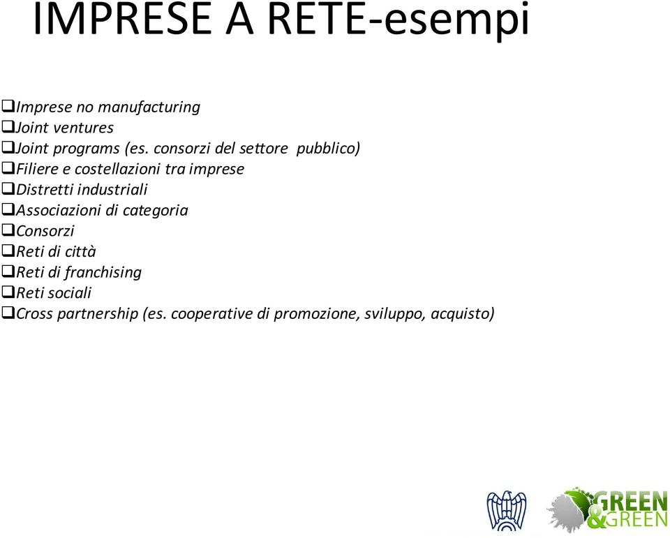 industriali Associazioni di categoria Consorzi Reti di città Reti di franchising