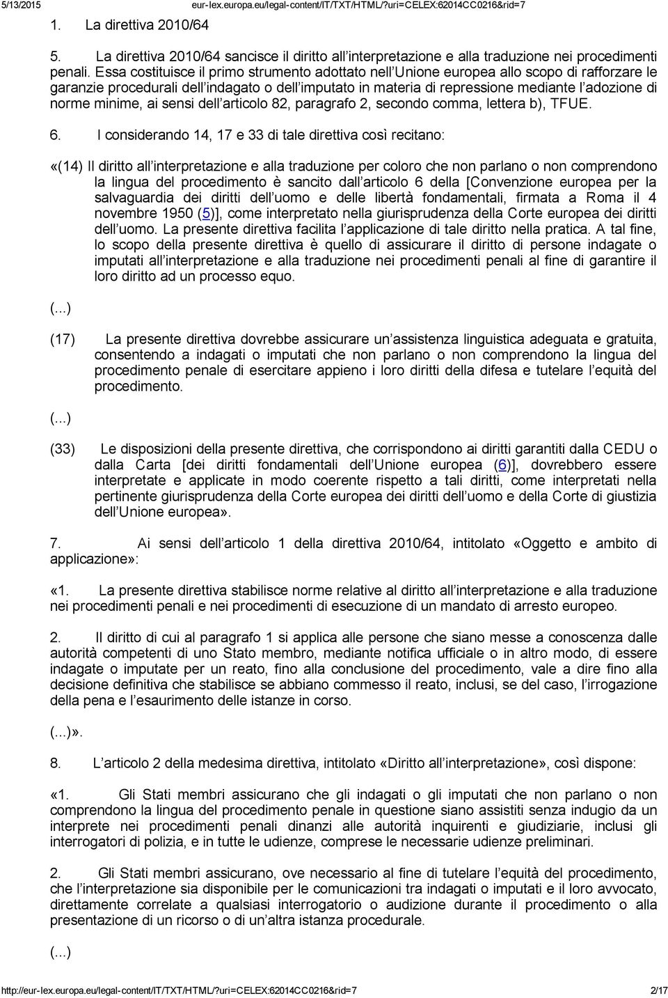 minime, ai sensi dell articolo 82, paragrafo 2, secondo comma, lettera b), TFUE. 6.