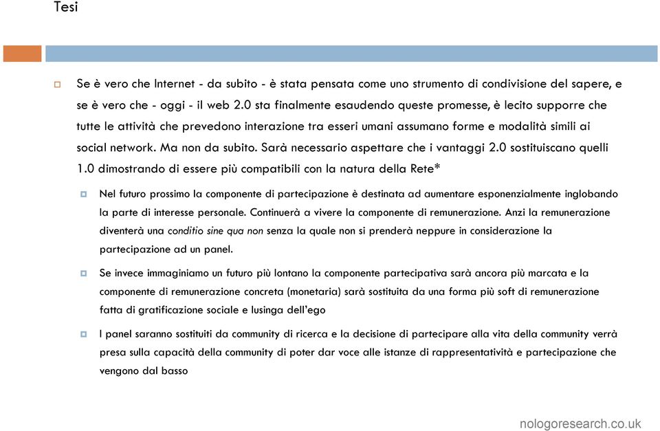 Sarà necessario aspettare che i vantaggi 2.0 sostituiscano quelli 1.