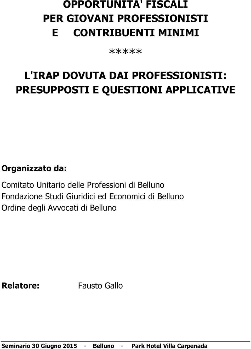 Professioni di Belluno Fondazione Studi Giuridici ed Economici di Belluno Ordine degli