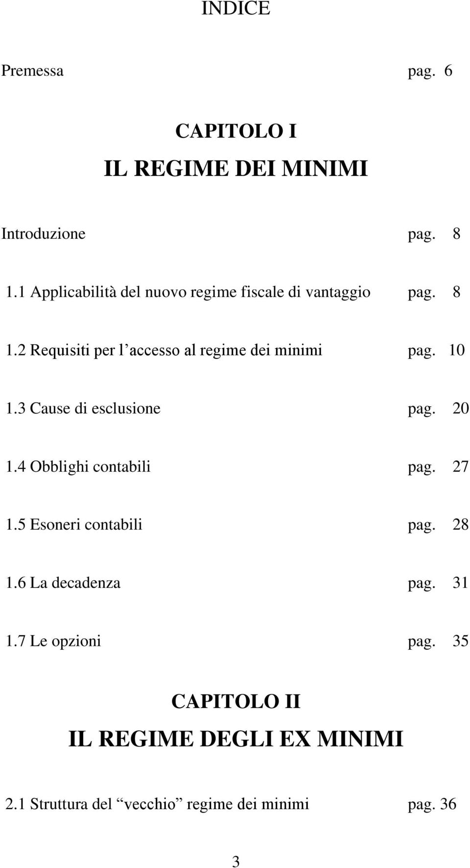 2 Requisiti per l accesso al regime dei minimi pag. 10 1.3 Cause di esclusione pag. 20 1.