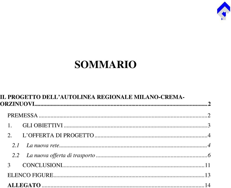 L OFFERTA DI PROGETTO...4 2.1 La nuova rete...4 2.2 La nuova offerta di trasporto.