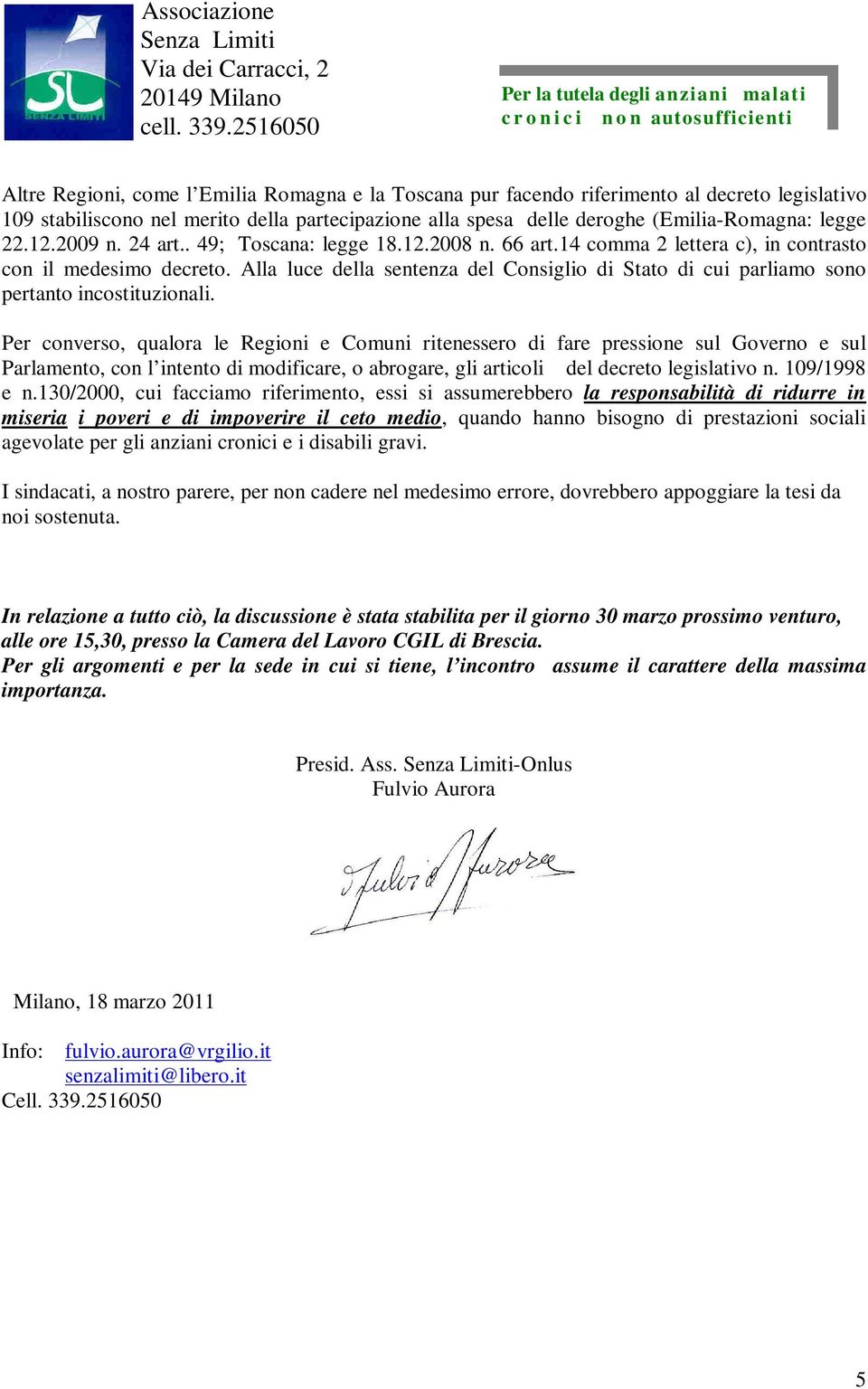 Alla luce della sentenza del Consiglio di Stato di cui parliamo sono pertanto incostituzionali.