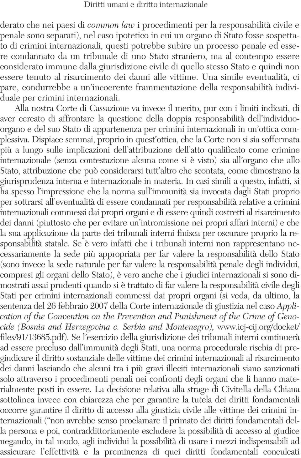 giurisdizione civile di quello stesso Stato e quindi non essere tenuto al risarcimento dei danni alle vittime.