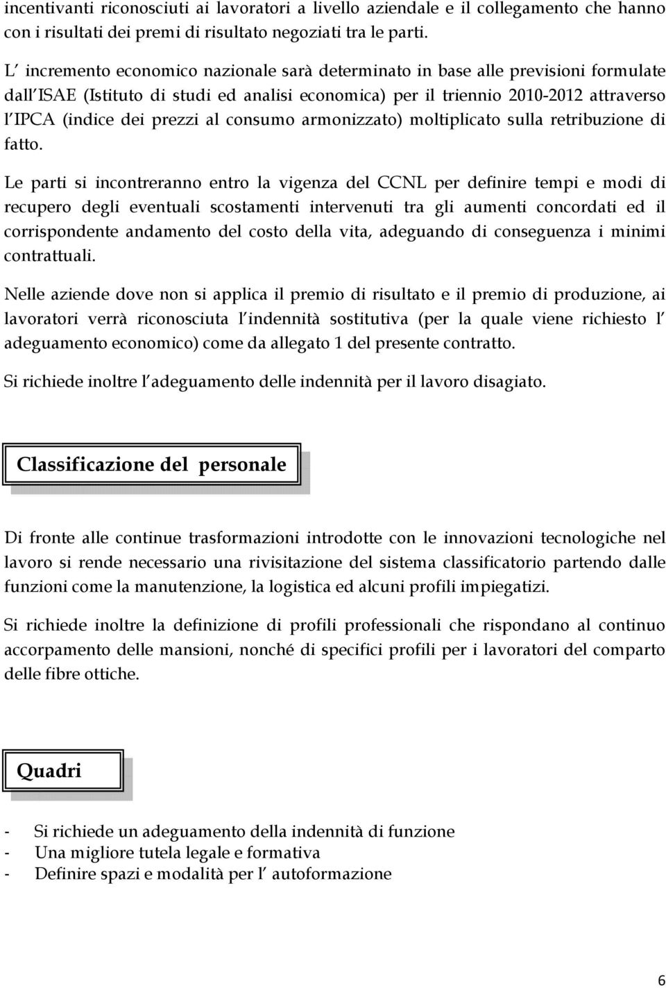 al consumo armonizzato) moltiplicato sulla retribuzione di fatto.