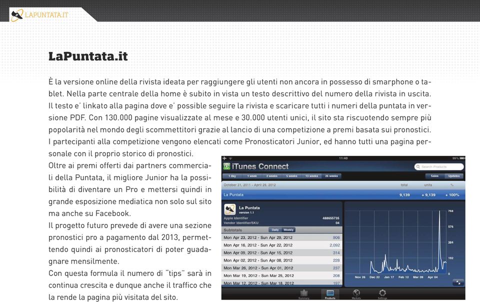 Il testo e linkato alla pagina dove e possible seguire la rivista e scaricare tutti i numeri della puntata in versione PDF. Con 130.000 pagine visualizzate al mese e 30.