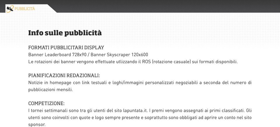 PIANIFICAZIONI REDAZIONALI: Notizie in homepage con link testuali e loghi/immagini personalizzati negoziabili a seconda del numero di pubblicazioni mensili.