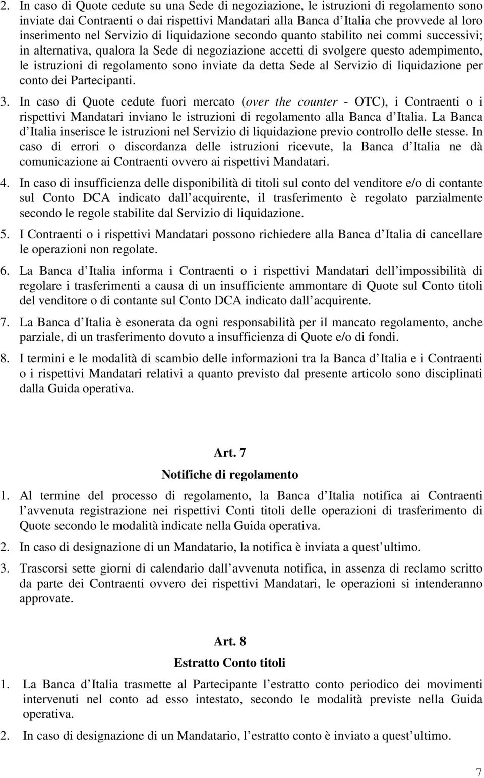 inviate da detta Sede al Servizio di liquidazione per conto dei Partecipanti. 3.