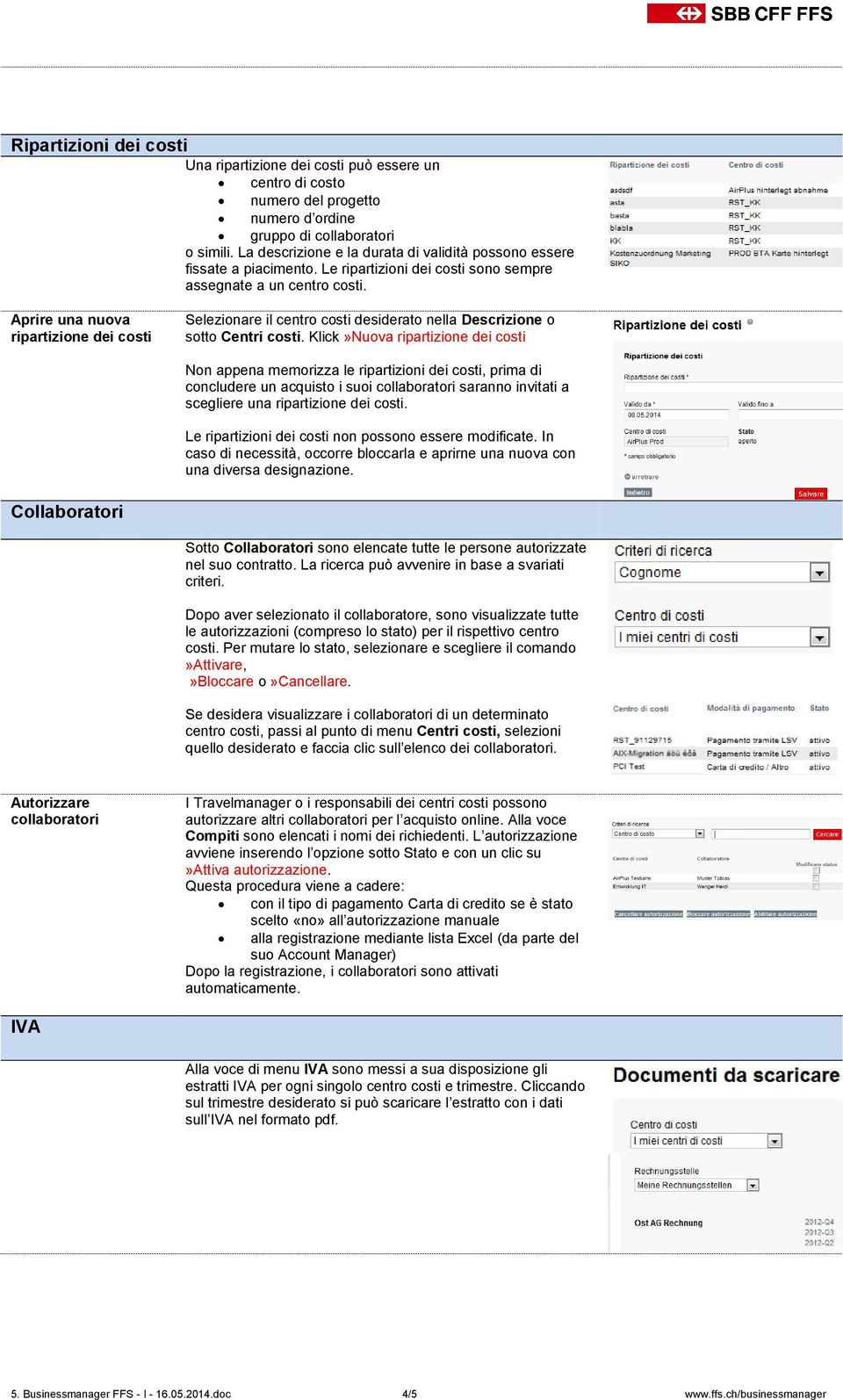 Aprire una nuova ripartizione dei Selezionare il centro desiderato nella Descrizione o sotto Centri.