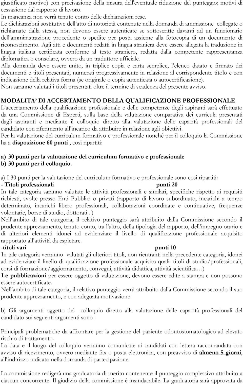 dell amministrazione procedente o spedite per posta assieme alla fotocopia di un documento di riconoscimento.