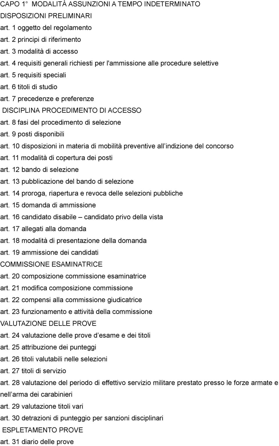 8 fasi del procedimento di selezione art. 9 posti disponibili art. 10 disposizioni in materia di mobilità preventive all indizione del concorso art. 11 modalità di copertura dei posti art.