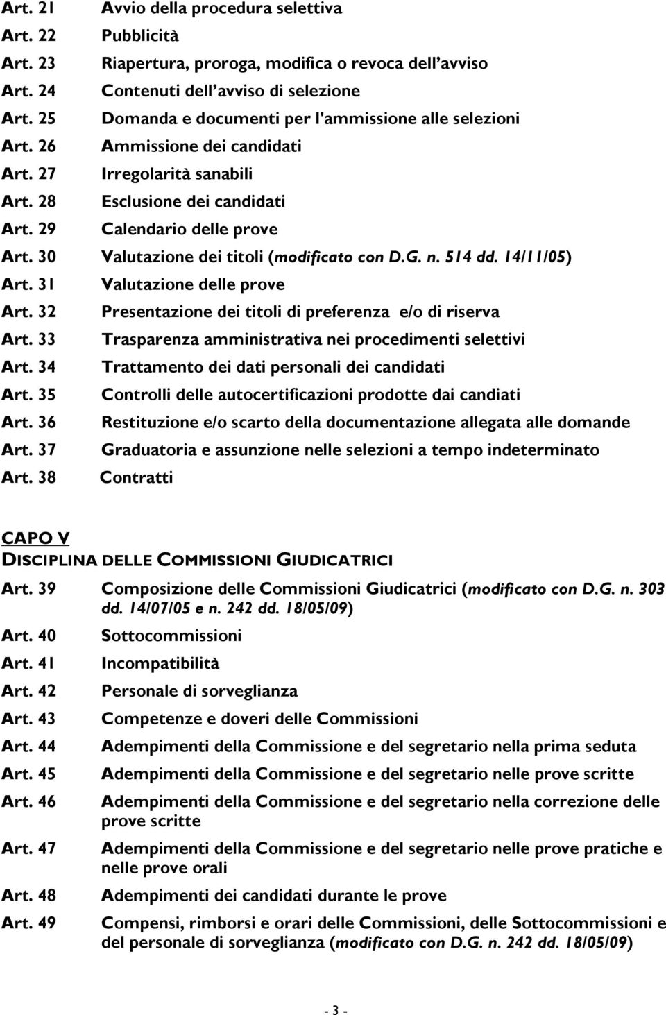 30 Valutazione dei titoli (modificato con D.G. n. 514 dd. 14/11/05) Art. 31 Valutazione delle prove Art. 32 Presentazione dei titoli di preferenza e/o di riserva Art.