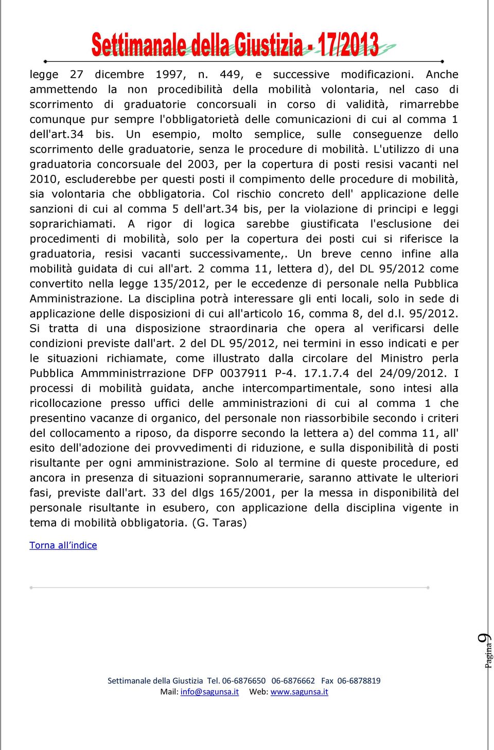 comunicazioni di cui al comma 1 dell'art.34 bis. Un esempio, molto semplice, sulle conseguenze dello scorrimento delle graduatorie, senza le procedure di mobilità.