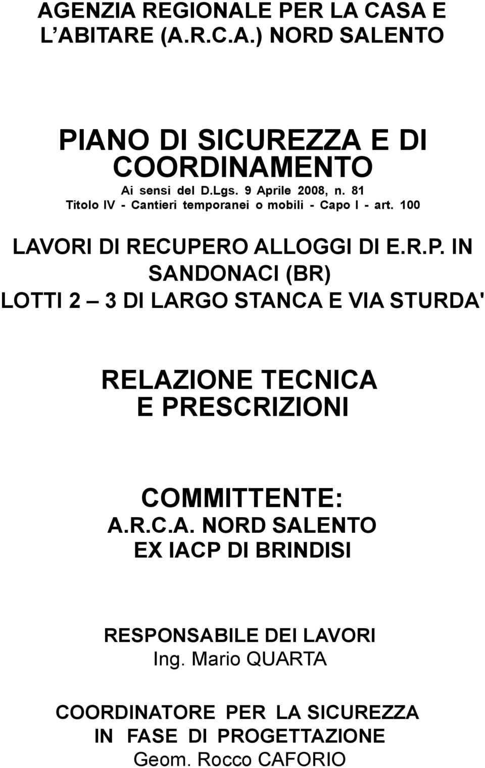 RO ALLOGGI DI E.R.P. IN SANDONACI (BR) LOTTI 2 3 DI LARGO STANCA E VIA STURDA' RELAZIONE TECNICA E PRESCRIZIONI COMMITTENTE: A.