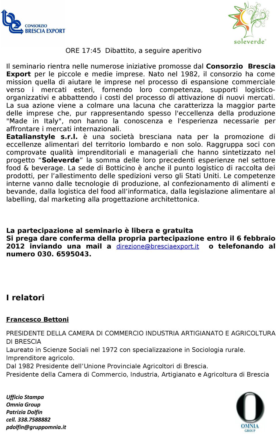 abbattendo i costi del processo di attivazione di nuovi mercati.