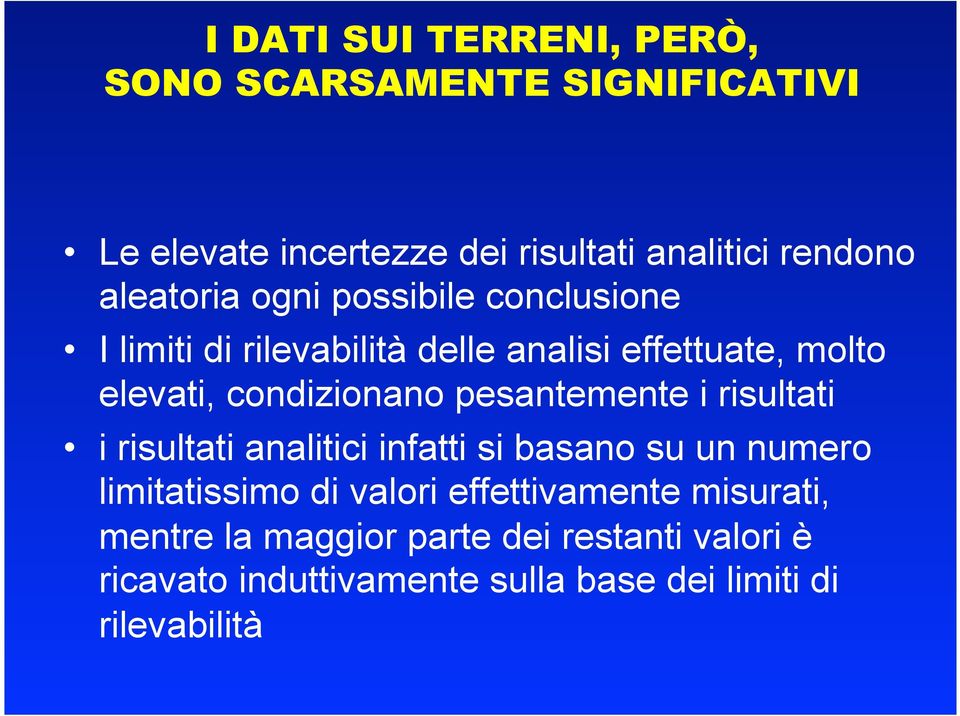 pesantemente i risultati i risultati analitici infatti si basano su un numero limitatissimo di valori