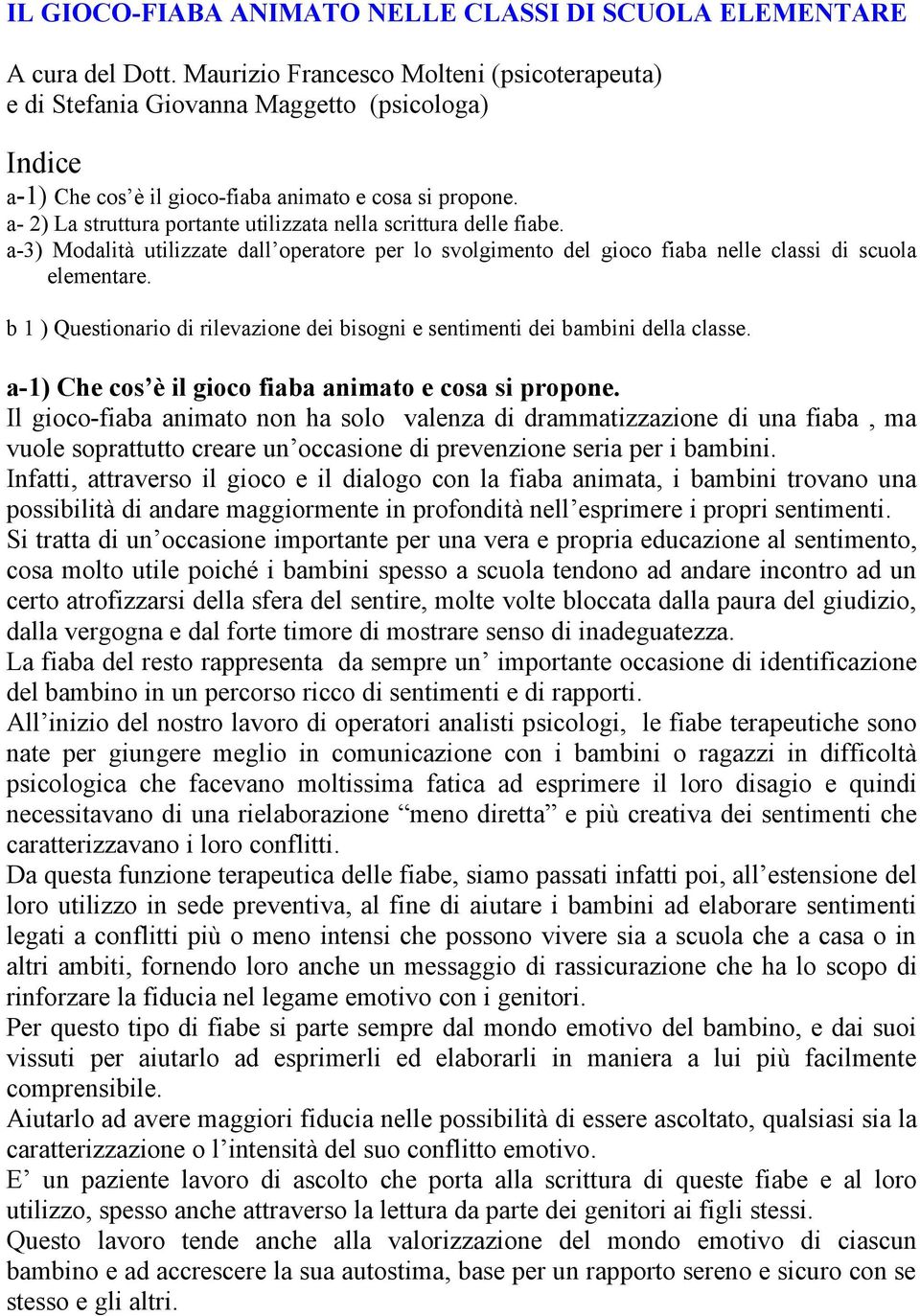 a- 2) La struttura portante utilizzata nella scrittura delle fiabe. a-3) Modalità utilizzate dall operatore per lo svolgimento del gioco fiaba nelle classi di scuola elementare.