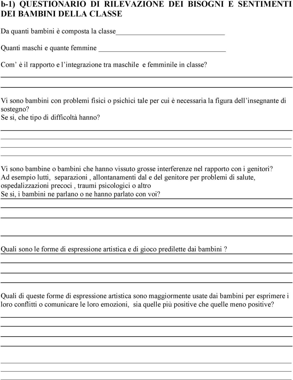 Vi sono bambine o bambini che hanno vissuto grosse interferenze nel rapporto con i genitori?