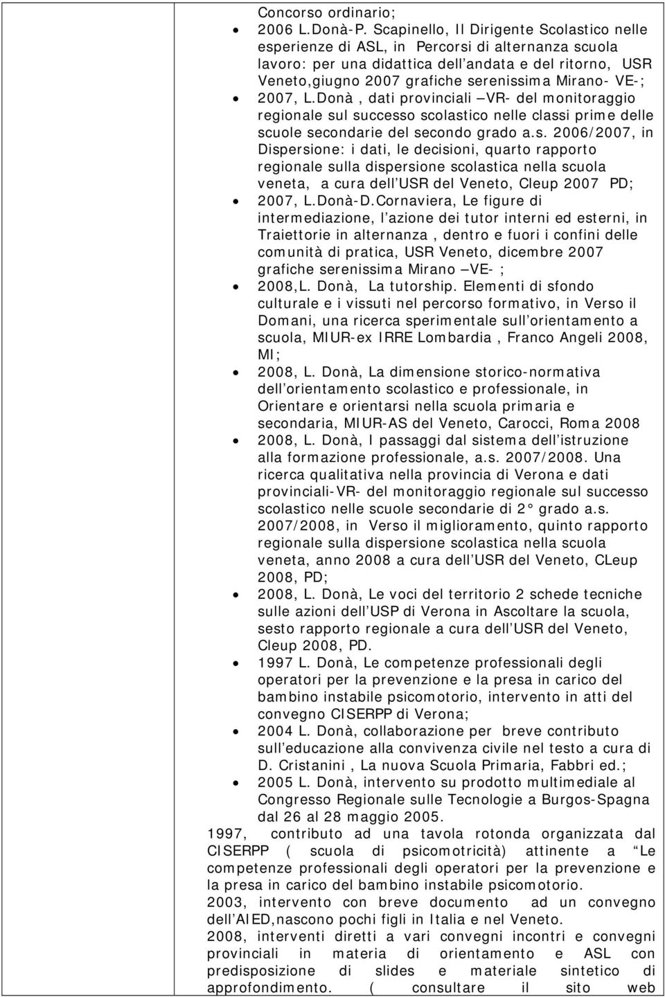 VE-; 2007, L.Donà, dati provinciali VR- del monitoraggio regionale su