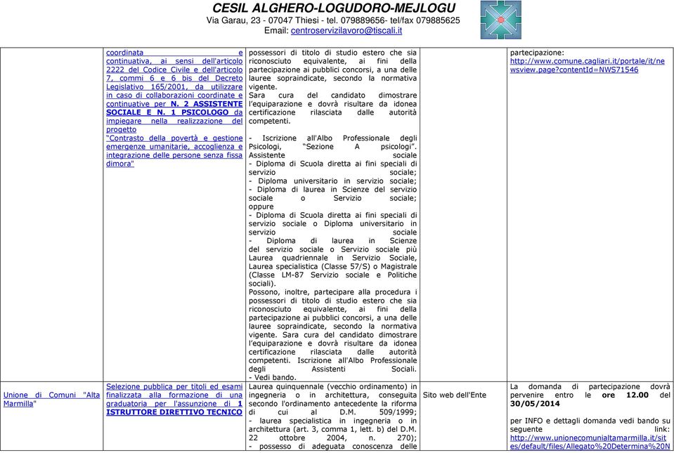 in caso di collaborazioni coordinate e Sara cura del candidato dimostrare continuative per N. 2 ASSISTENTE l equiparazione e dovrà risultare da idonea SOCIALE E N.