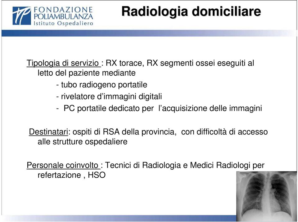 per l acquisizione delle immagini Destinatari: ospiti di RSA della provincia, con difficoltà di accesso