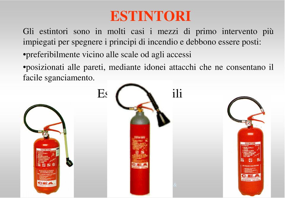 preferibilmente vicino alle scale od agli accessi posizionati alle pareti,