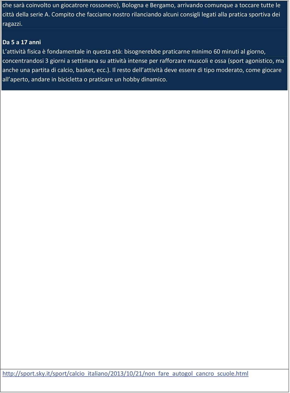 Da5a17anni L attivitàfisicaèfondamentaleinquestaetà:bisognerebbepraticarneminimo60minutialgiorno,