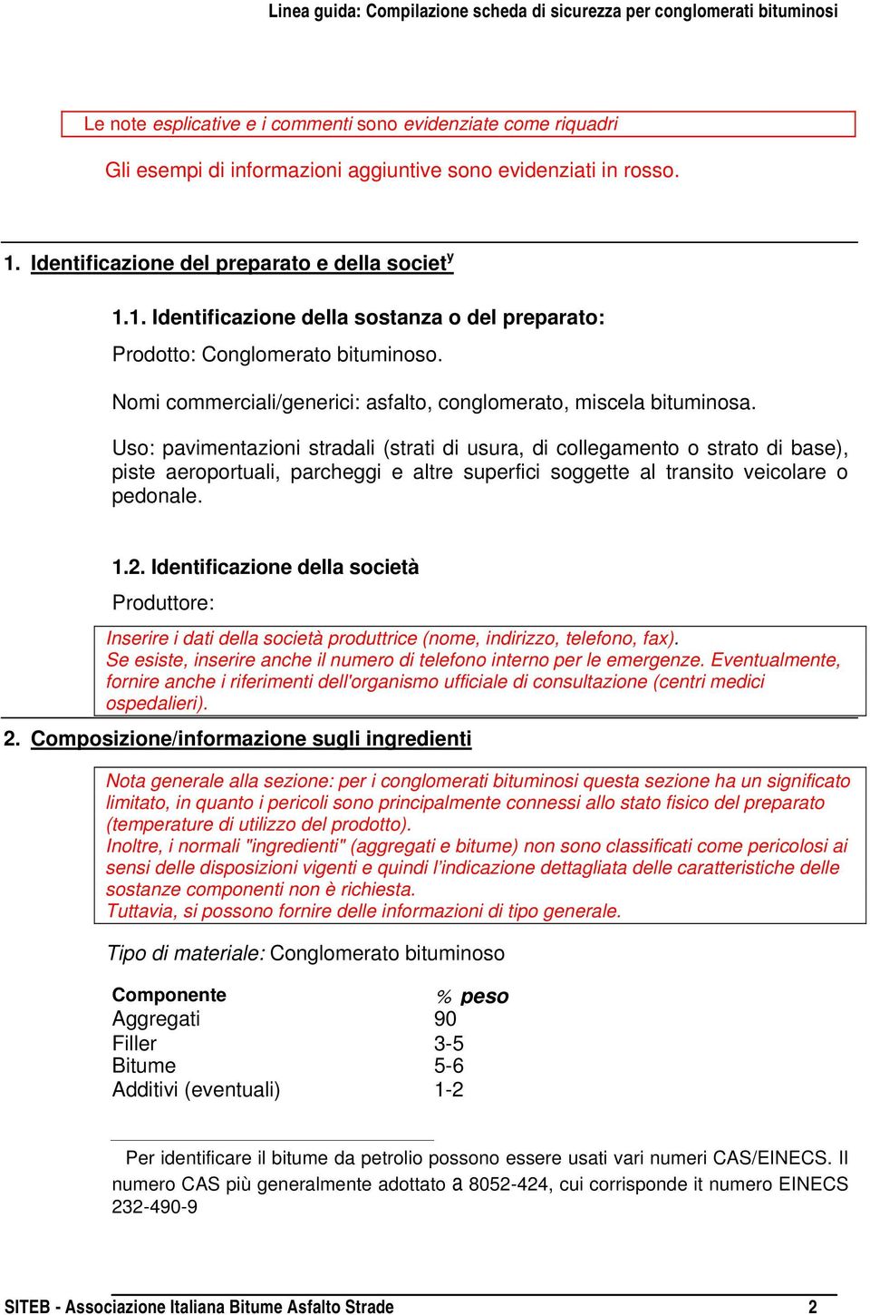 Nomi commerciali/generici: asfalto, conglomerato, miscela bituminosa.