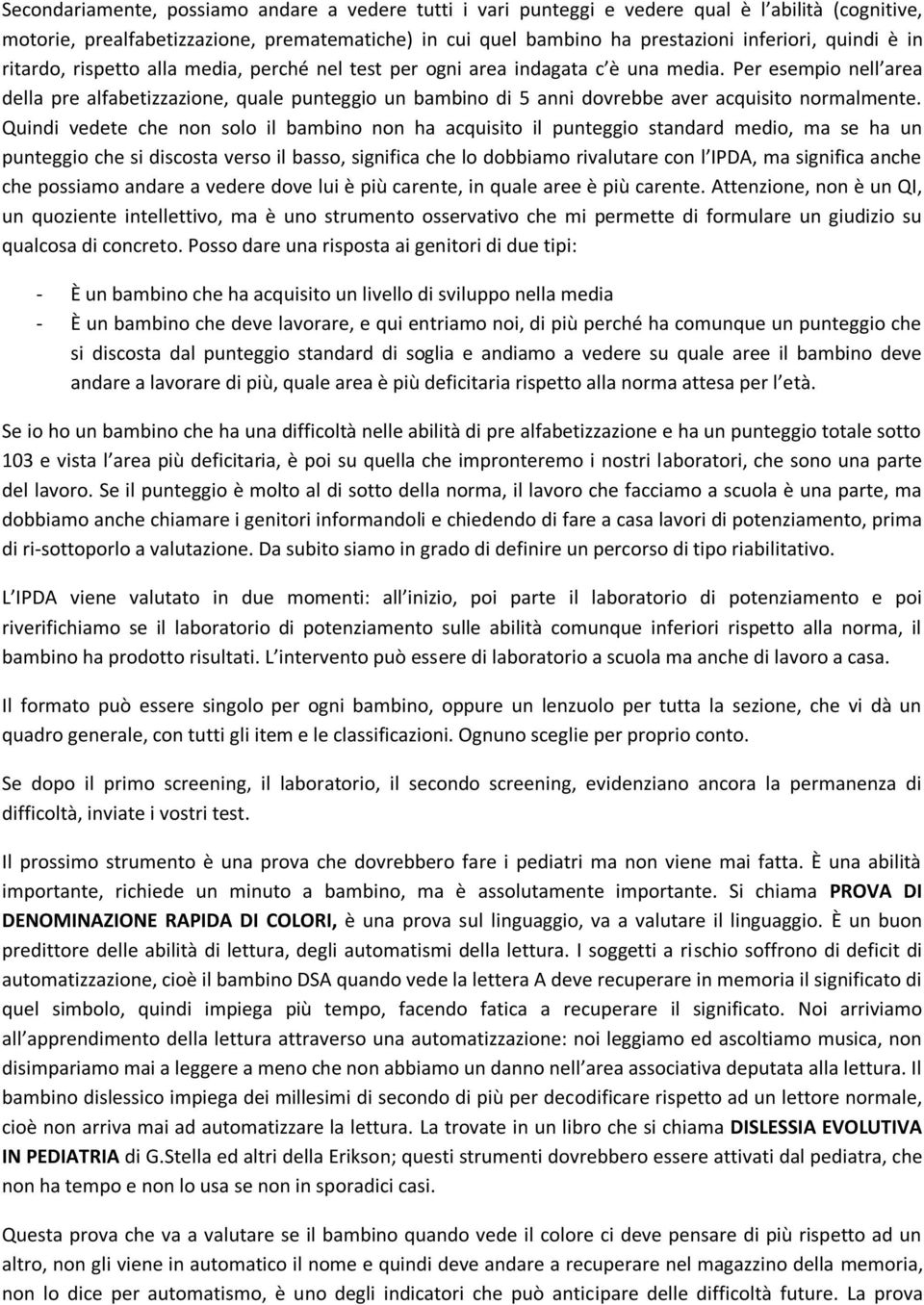 Per esempio nell area della pre alfabetizzazione, quale punteggio un bambino di 5 anni dovrebbe aver acquisito normalmente.