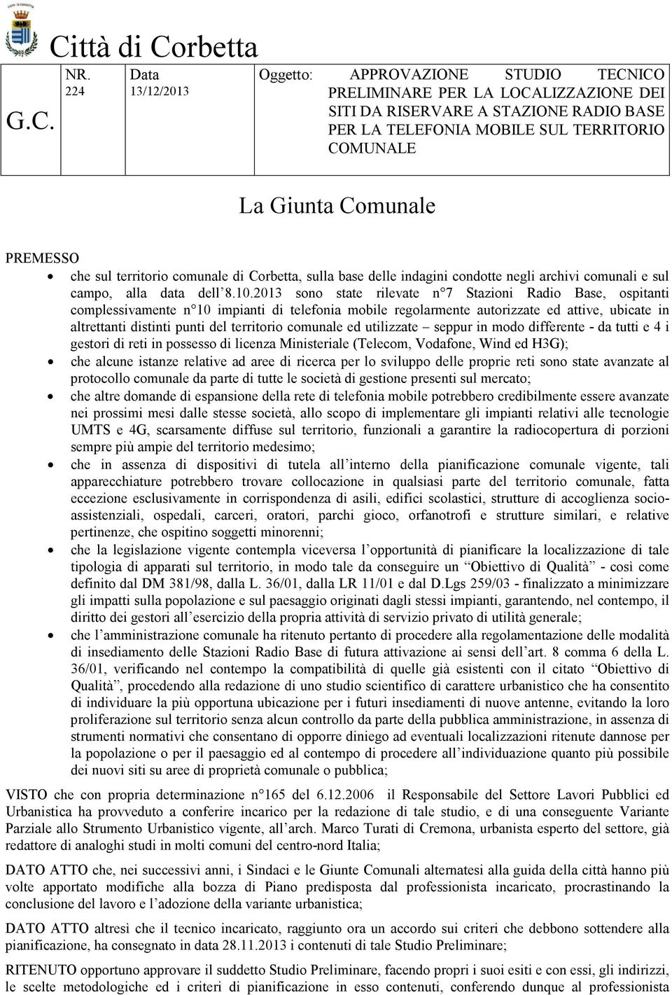 PREMESSO che sul territorio comunale di Corbetta, sulla base delle indagini condotte negli archivi comunali e sul campo, alla data dell 8.10.