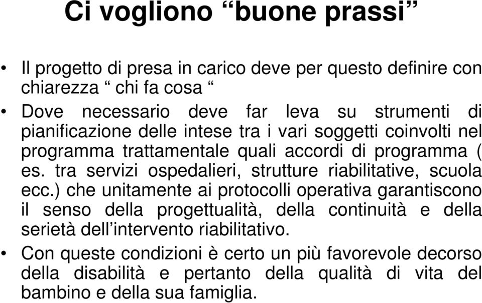 tra servizi ospedalieri, strutture riabilitative, scuola ecc.