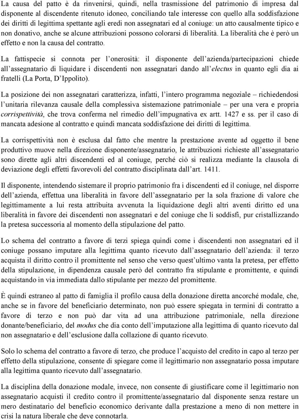 La liberalità che è però un effetto e non la causa del contratto.