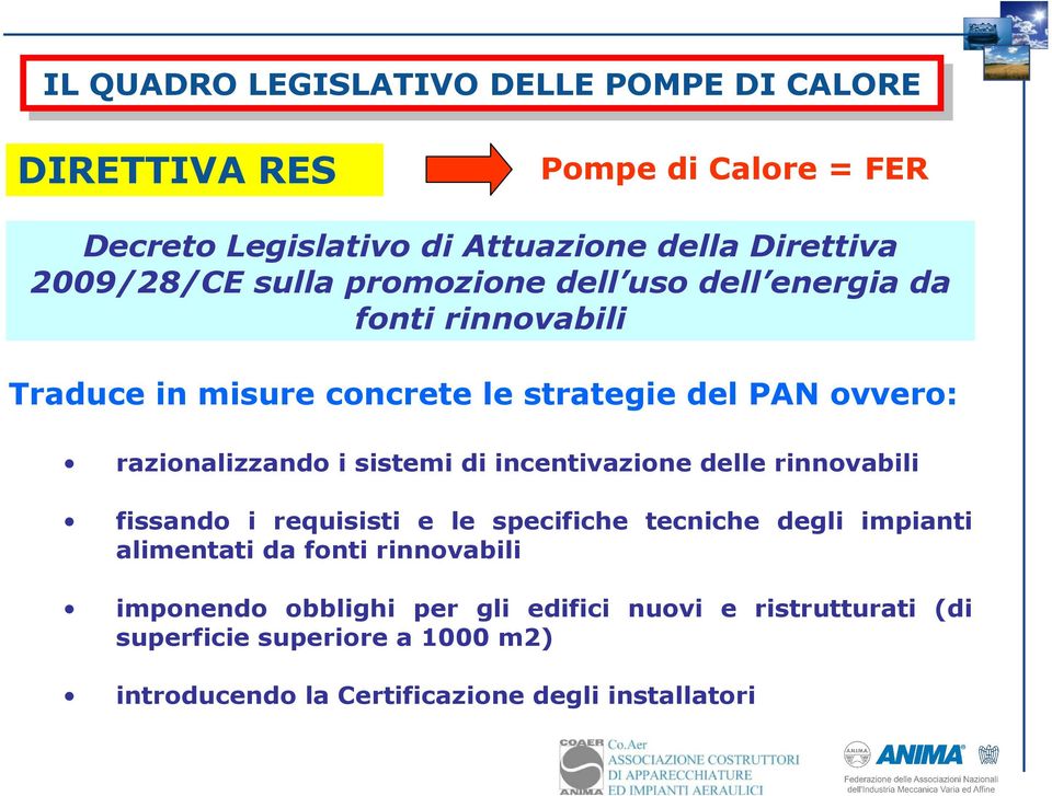 incentivazione delle rinnovabili fissando i requisisti e le specifiche tecniche degli impianti alimentati da fonti rinnovabili