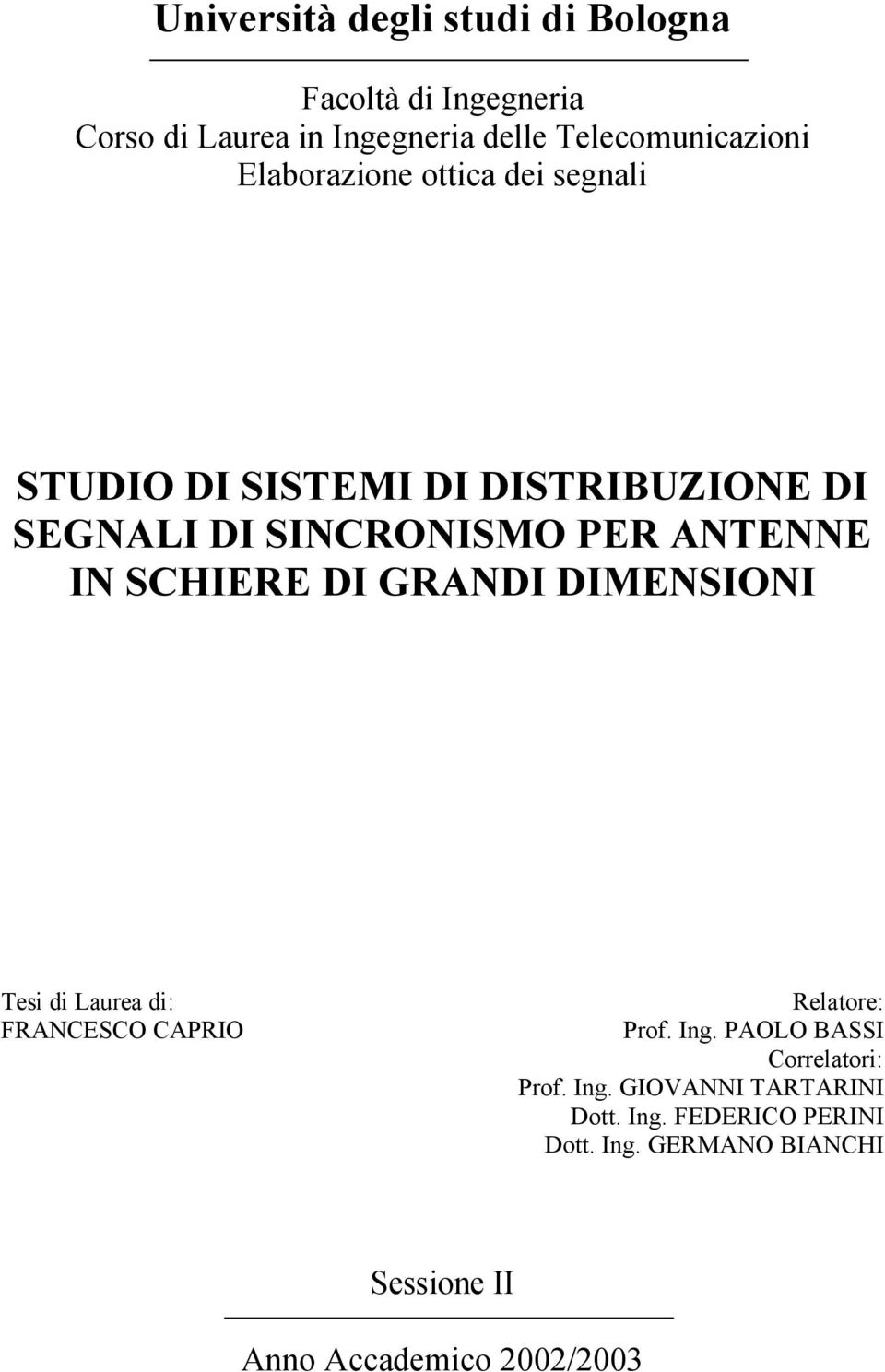 SCHIERE DI GRANDI DIMENSIONI Tesi di Laurea di: FRANCESCO CAPRIO Relatore: Prof. Ing.