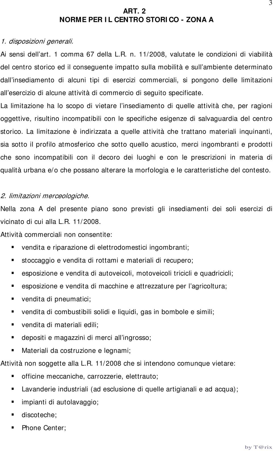 pongono delle limitazioni all esercizio di alcune attività di commercio di seguito specificate.