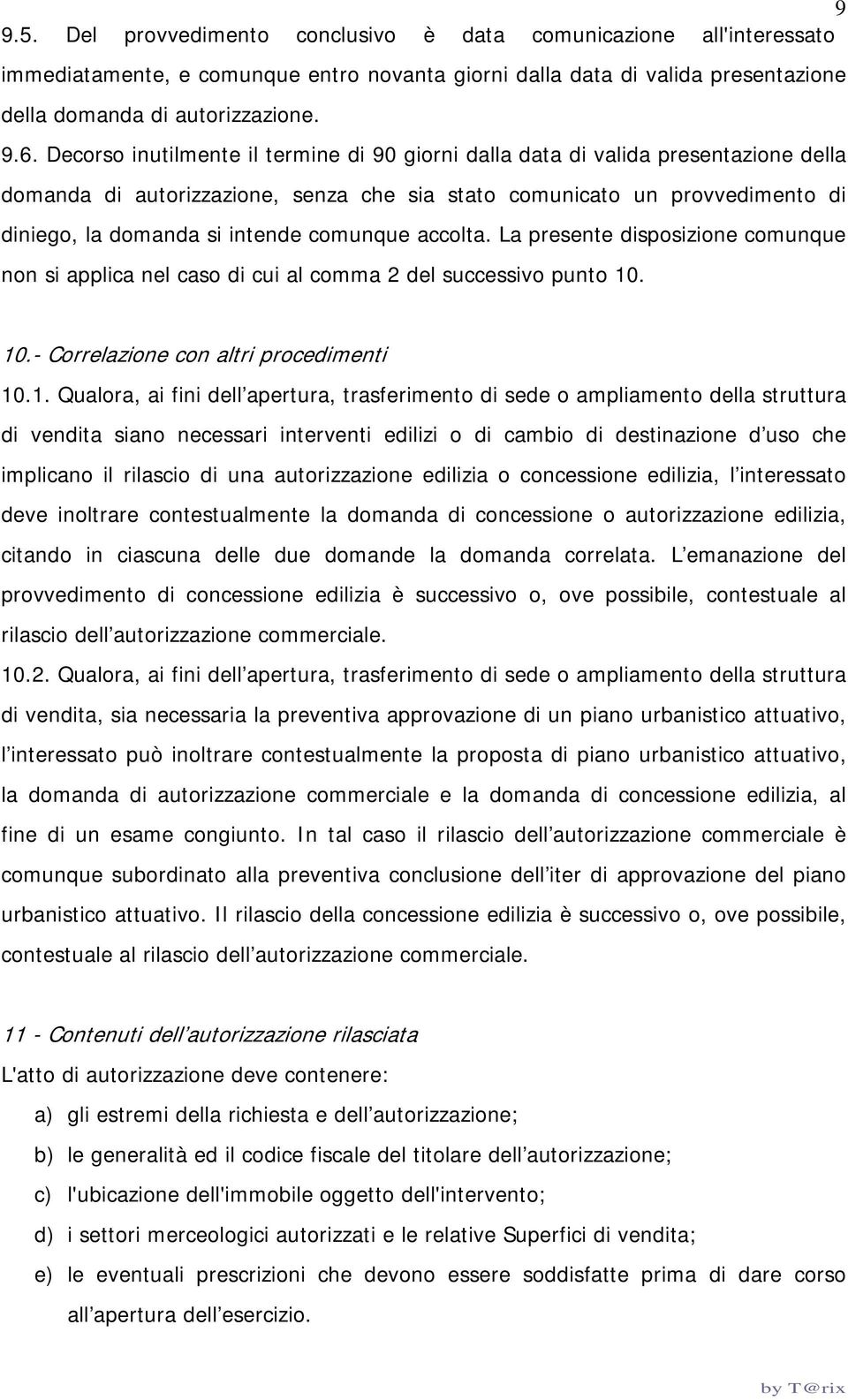 comunque accolta. La presente disposizione comunque non si applica nel caso di cui al comma 2 del successivo punto 10