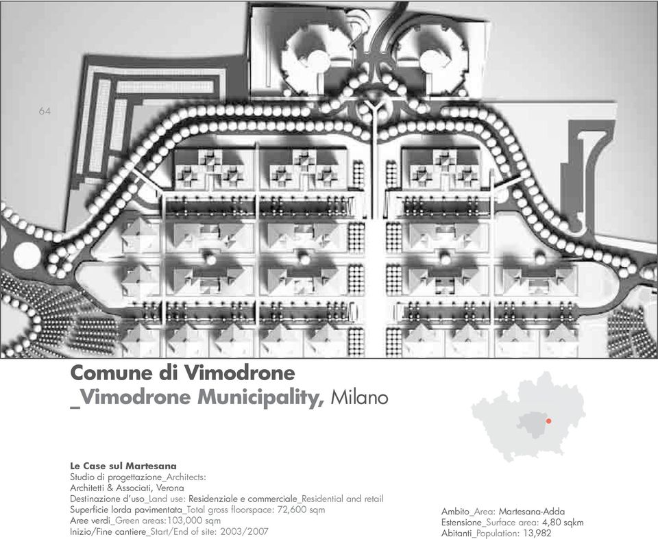 Superficie lorda pavimentata_total gross fl oorspace: 72,600 sqm Aree verdi_green areas:103,000 sqm Inizio/Fine