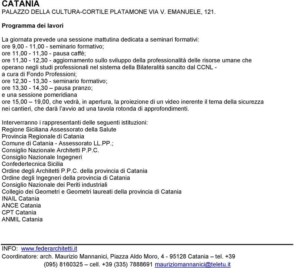 sullo sviluppo della professionalità delle risorse umane che operano negli studi professionali nel sistema della Bilateralità sancito dal CCNL - a cura di Fondo Professioni; ore 12,30-13,30 -