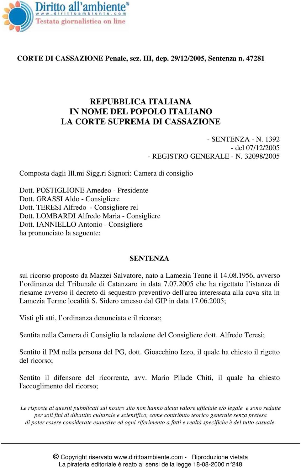 IANNIELLO Antonio - Consigliere ha pronunciato la seguente: - SENTENZA - N. 1392 - del 07/12/2005 - REGISTRO GENERALE - N.