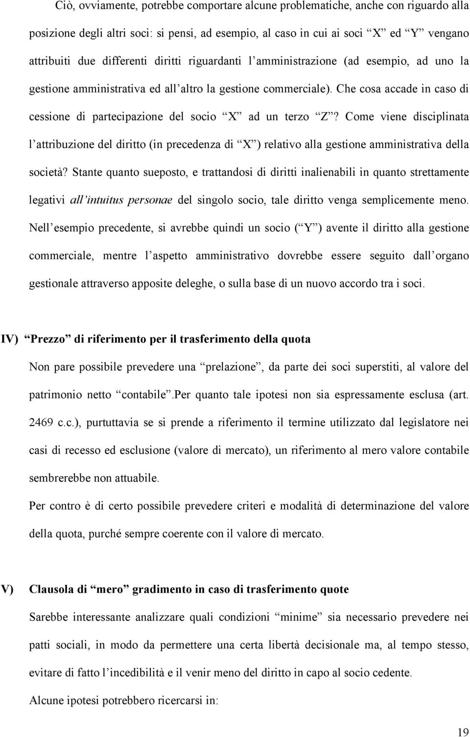 Che cosa accade in caso di cessione di partecipazione del socio X ad un terzo Z?