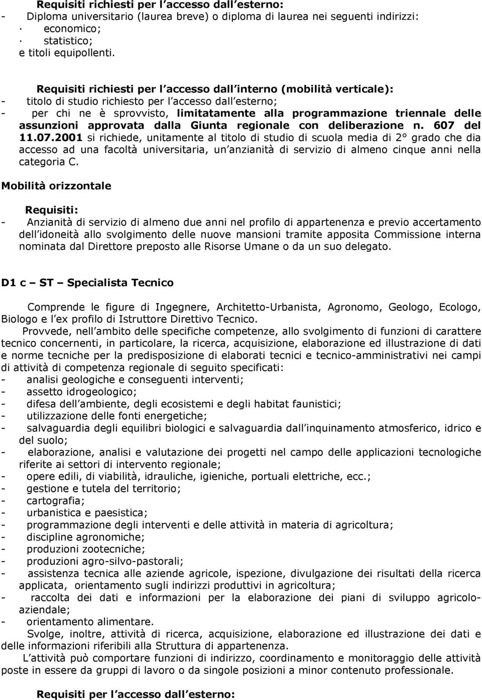 delle assunzioni approvata dalla Giunta regionale con deliberazione n. 607 