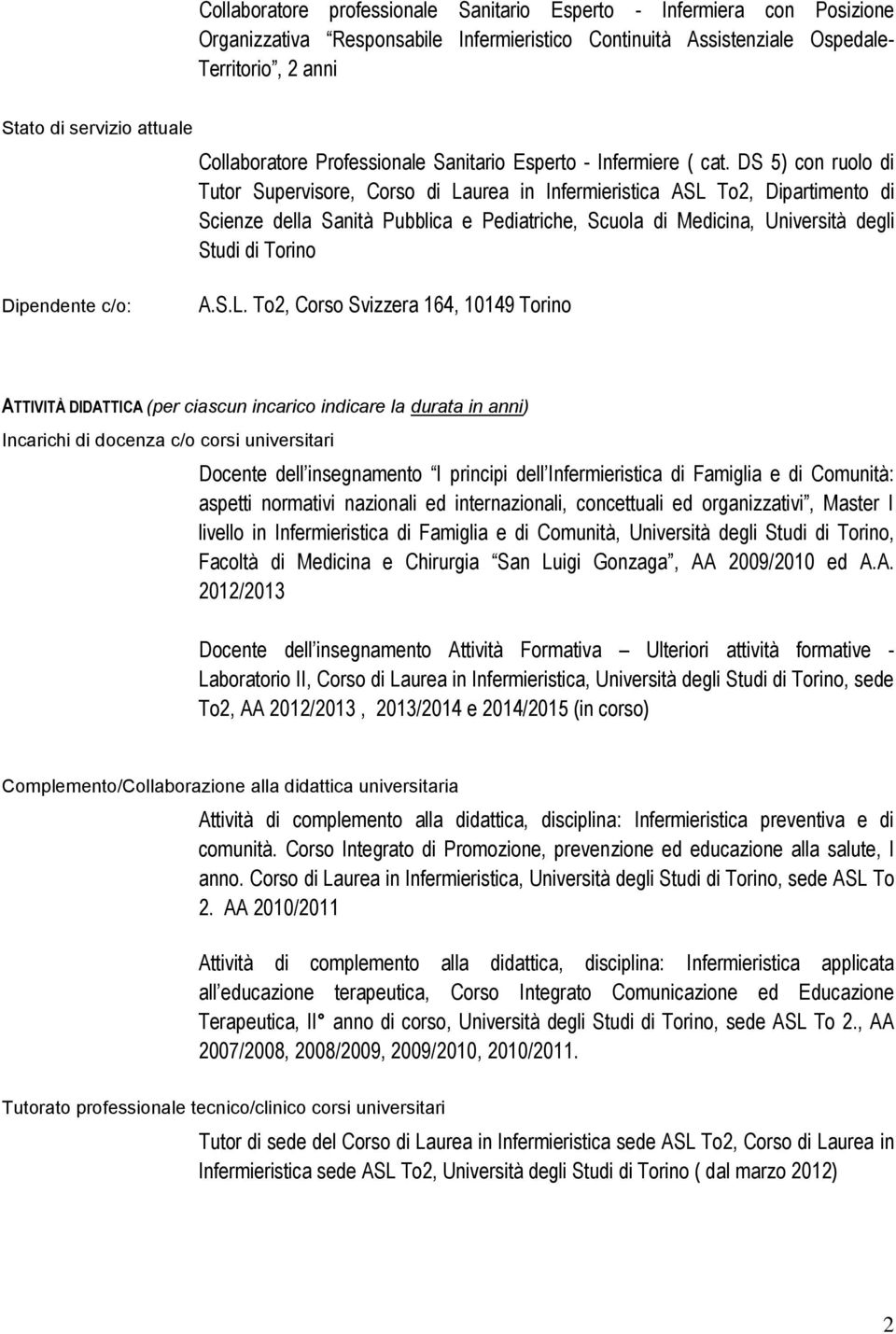 DS 5) con ruolo di Tutor Supervisore, Corso di Laurea in Infermieristica ASL To2, Dipartimento di Scienze della Sanità Pubblica e Pediatriche, Scuola di Medicina, Università degli Studi di Torino