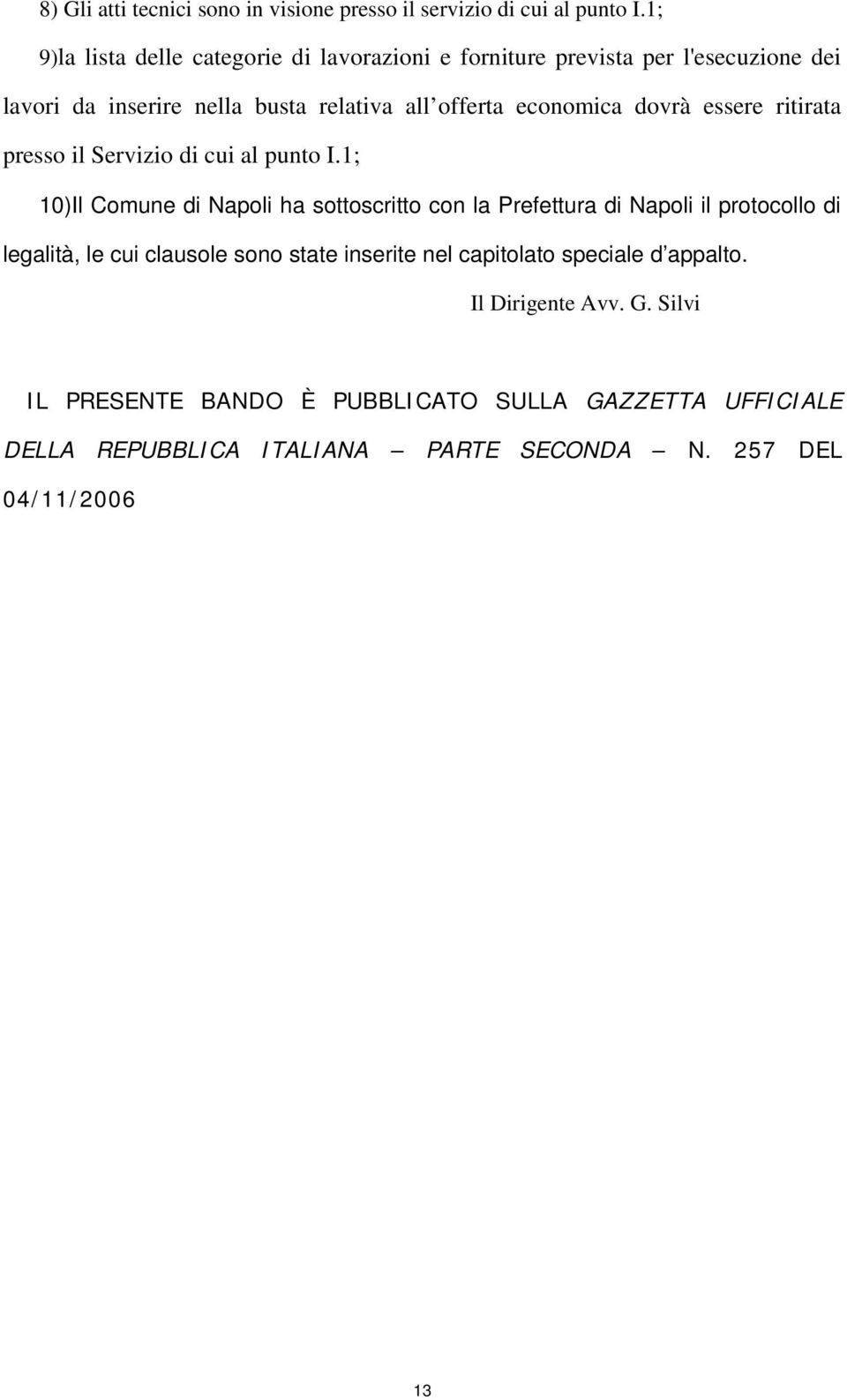 dovrà essere ritirata presso il Servizio di cui al punto I.