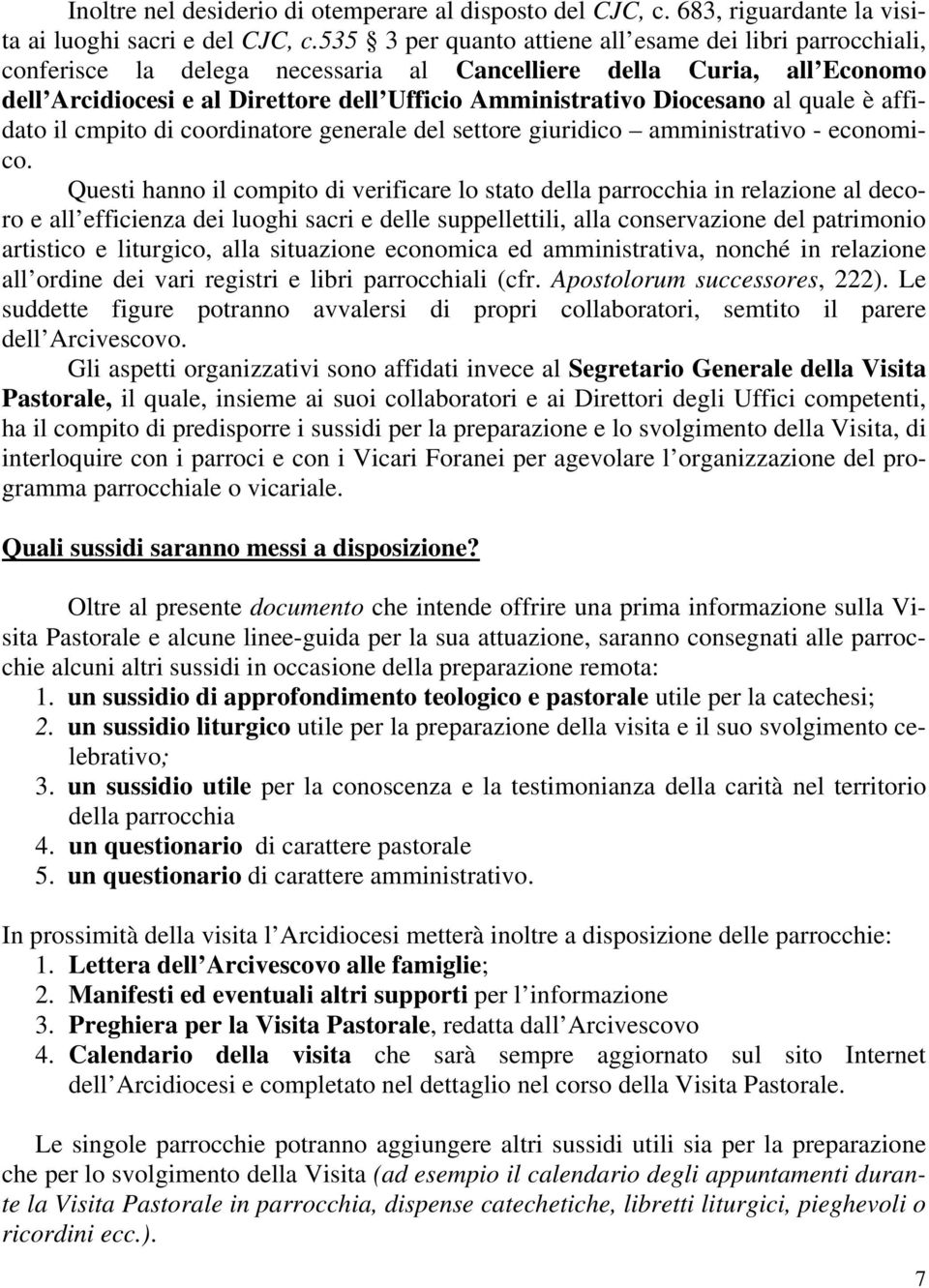 Diocesano al quale è affidato il cmpito di coordinatore generale del settore giuridico amministrativo - economico.