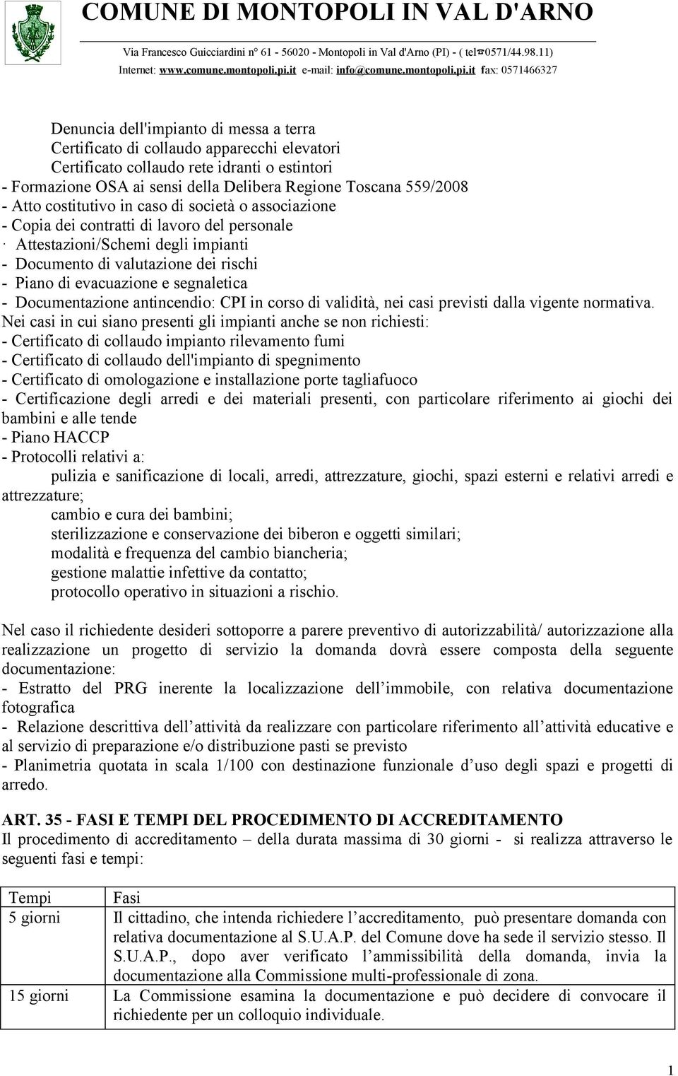 segnaletica - Documentazione antincendio: CPI in corso di validità, nei casi previsti dalla vigente normativa.