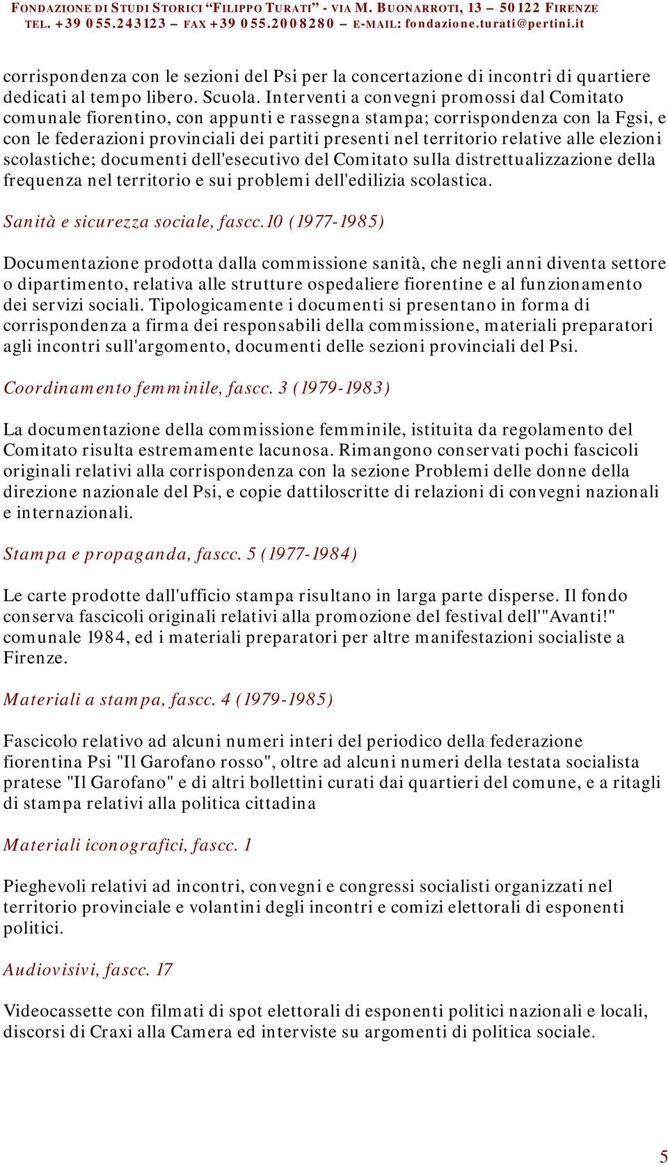 relative alle elezioni scolastiche; documenti dell'esecutivo del Comitato sulla distrettualizzazione della frequenza nel territorio e sui problemi dell'edilizia scolastica.