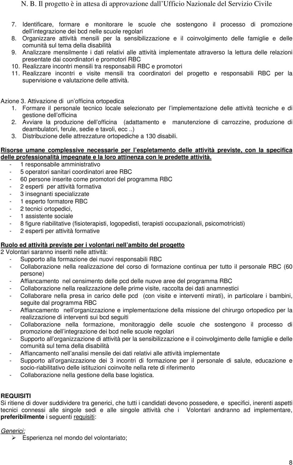 Analizzare mensilmente i dati relativi alle attività implementate attraverso la lettura delle relazioni presentate dai coordinatori e promotori RBC 10.